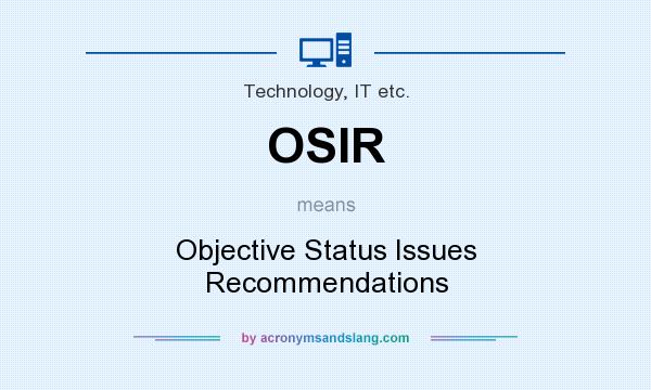 What does OSIR mean? It stands for Objective Status Issues Recommendations