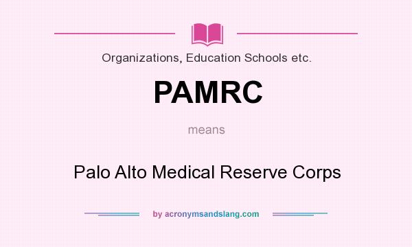 What does PAMRC mean? It stands for Palo Alto Medical Reserve Corps