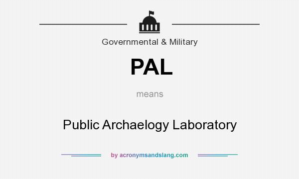 What does PAL mean? It stands for Public Archaelogy Laboratory