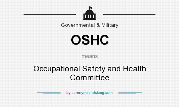 What does OSHC mean? It stands for Occupational Safety and Health Committee