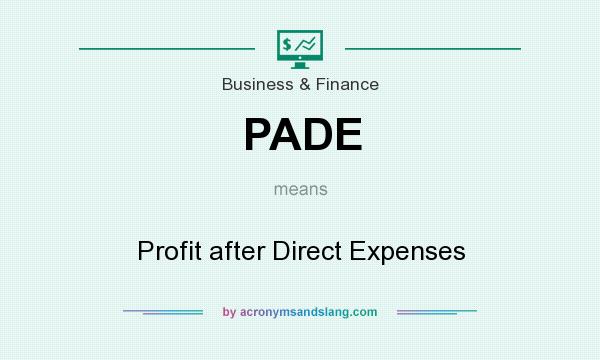 What does PADE mean? It stands for Profit after Direct Expenses