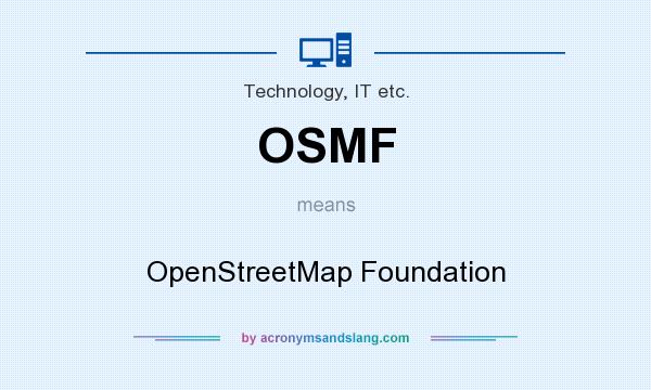 What does OSMF mean? It stands for OpenStreetMap Foundation