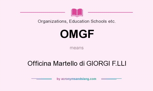 What does OMGF mean? It stands for Officina Martello di GIORGI F.LLI