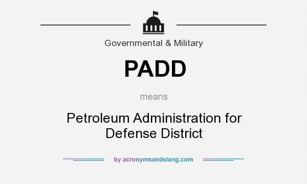 What does PADD mean? It stands for Petroleum Administration for Defense District