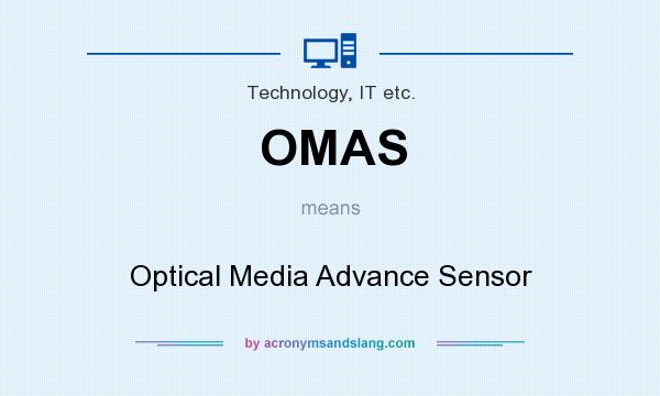 What does OMAS mean? It stands for Optical Media Advance Sensor
