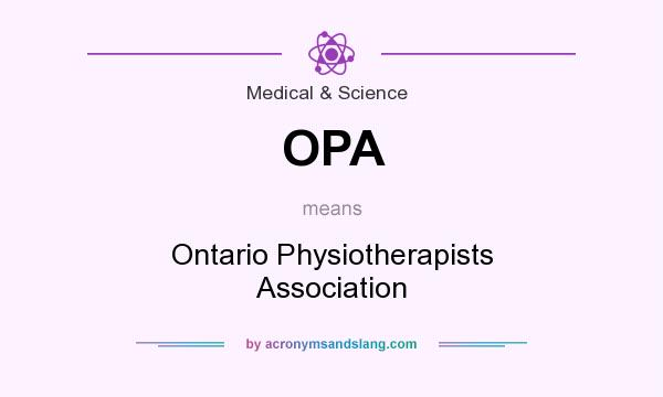 What does OPA mean? It stands for Ontario Physiotherapists Association
