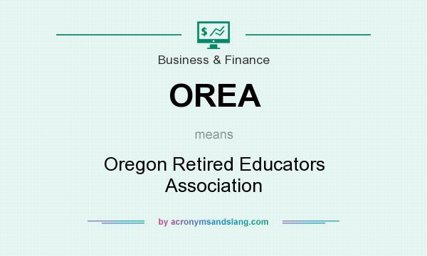 What does OREA mean? It stands for Oregon Retired Educators Association