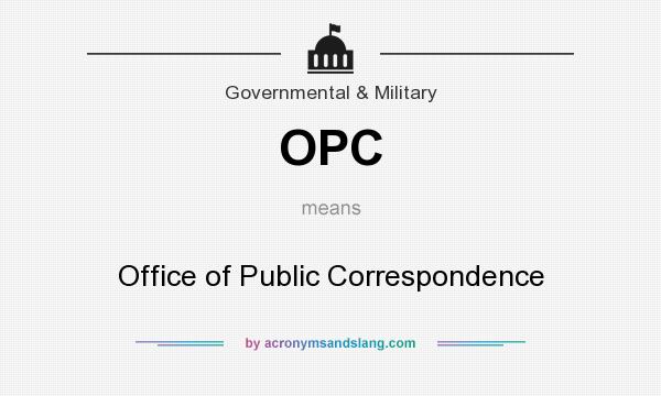 What does OPC mean? It stands for Office of Public Correspondence