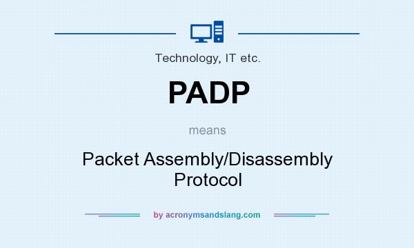 What does PADP mean? It stands for Packet Assembly/Disassembly Protocol