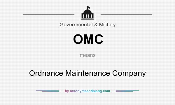 What does OMC mean? It stands for Ordnance Maintenance Company