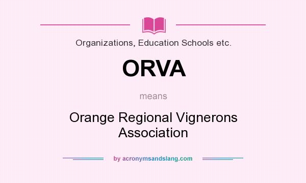 What does ORVA mean? It stands for Orange Regional Vignerons Association