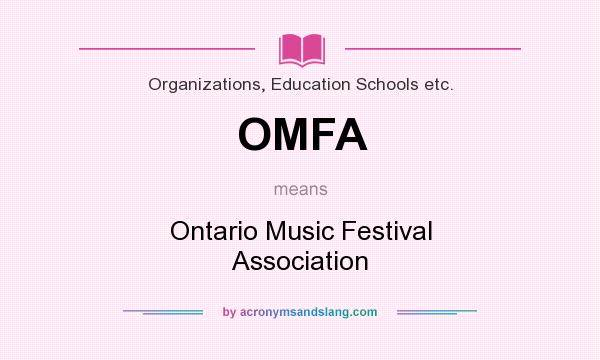 What does OMFA mean? It stands for Ontario Music Festival Association