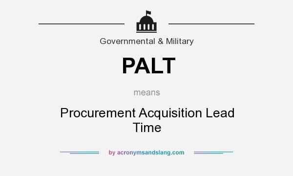 What does PALT mean? It stands for Procurement Acquisition Lead Time