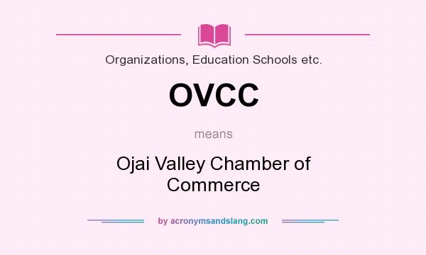 What does OVCC mean? It stands for Ojai Valley Chamber of Commerce