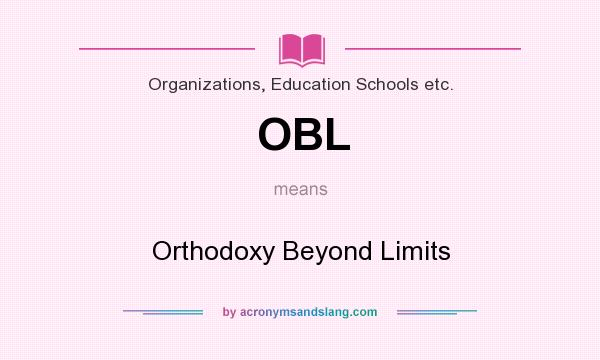 What does OBL mean? It stands for Orthodoxy Beyond Limits