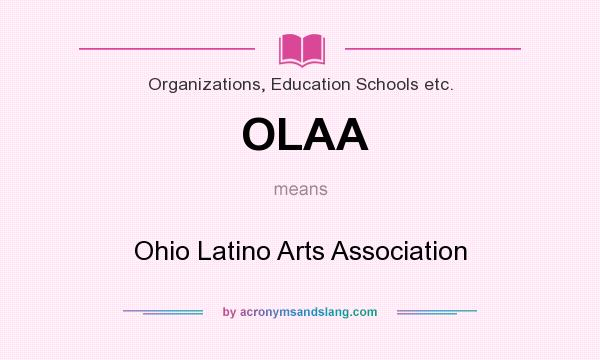 What does OLAA mean? It stands for Ohio Latino Arts Association