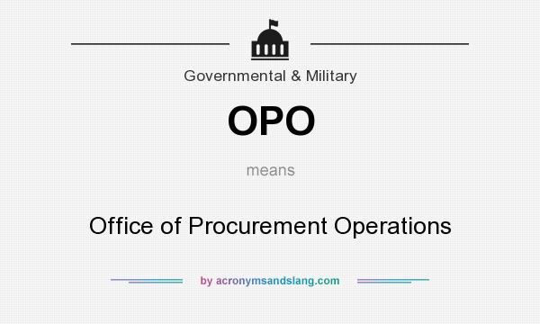 What does OPO mean? It stands for Office of Procurement Operations