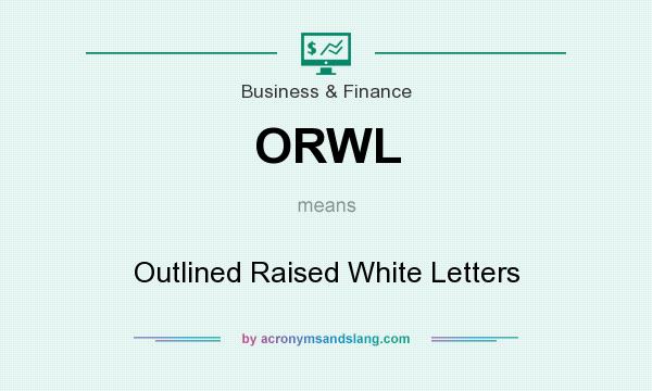 What does ORWL mean? It stands for Outlined Raised White Letters