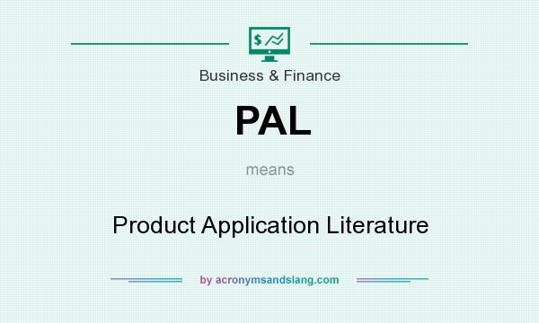 What does PAL mean? It stands for Product Application Literature