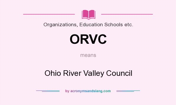 What does ORVC mean? It stands for Ohio River Valley Council