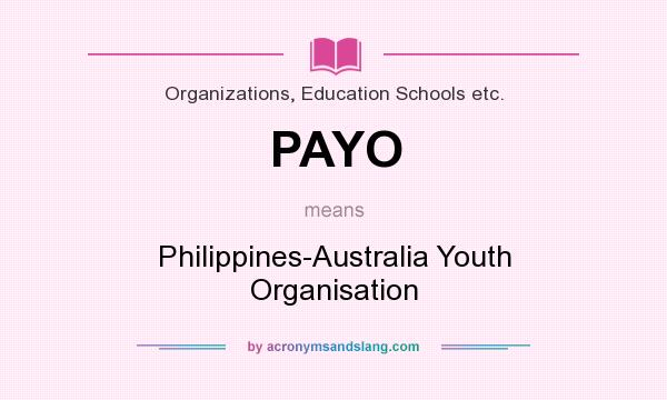 What does PAYO mean? It stands for Philippines-Australia Youth Organisation