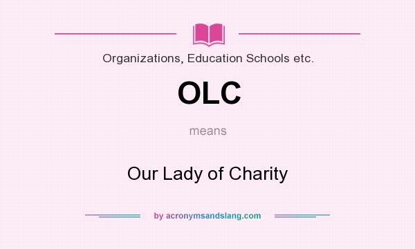 What does OLC mean? It stands for Our Lady of Charity