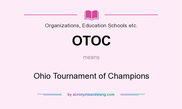 What does OTOC mean? It stands for Ohio Tournament of Champions