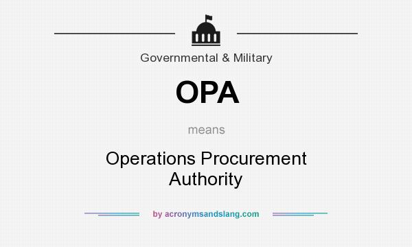What does OPA mean? It stands for Operations Procurement Authority