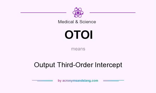 What does OTOI mean? It stands for Output Third-Order Intercept