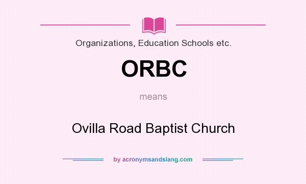 What does ORBC mean? It stands for Ovilla Road Baptist Church