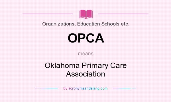 What does OPCA mean? It stands for Oklahoma Primary Care Association