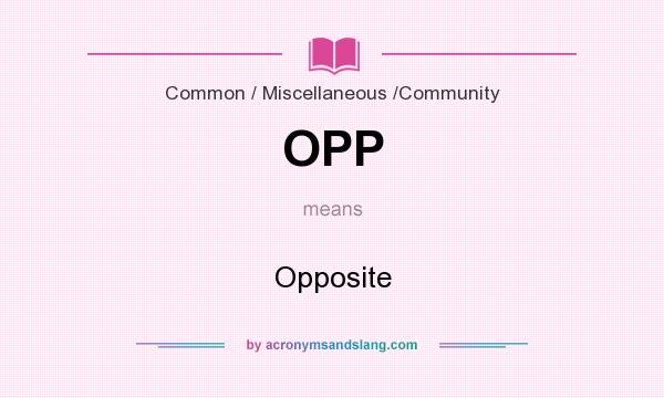 What does OPP mean? It stands for Opposite