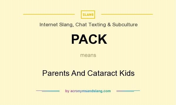 What does PACK mean? It stands for Parents And Cataract Kids