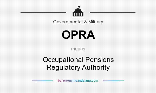 What does OPRA mean? It stands for Occupational Pensions Regulatory Authority