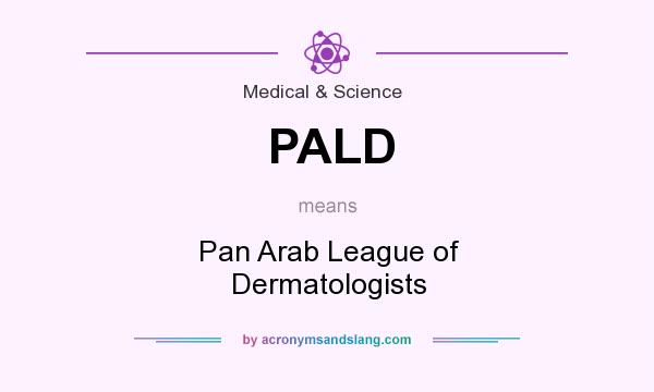 What does PALD mean? It stands for Pan Arab League of Dermatologists