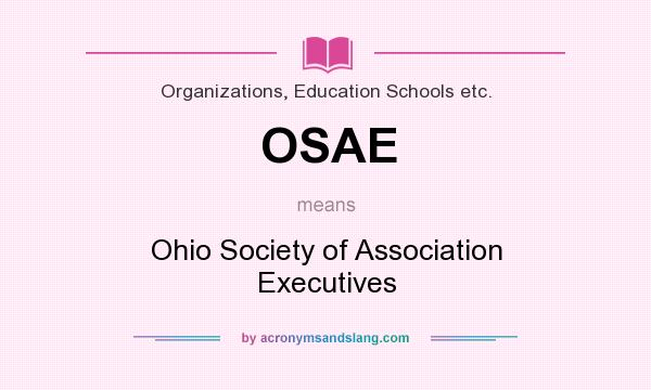 What does OSAE mean? It stands for Ohio Society of Association Executives
