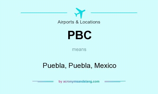 What does PBC mean? It stands for Puebla, Puebla, Mexico