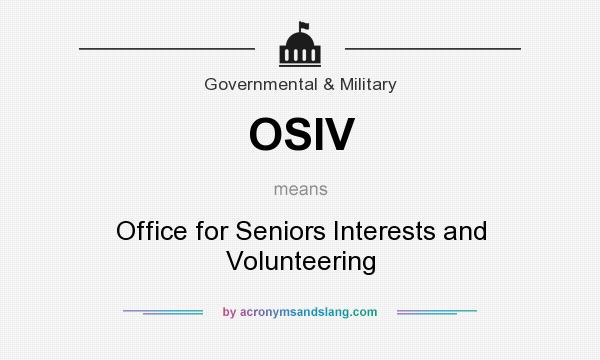 What does OSIV mean? It stands for Office for Seniors Interests and Volunteering