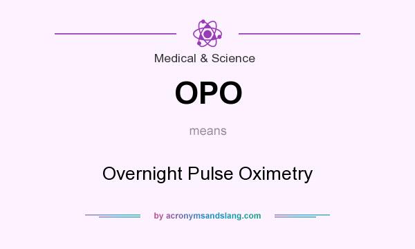 What does OPO mean? It stands for Overnight Pulse Oximetry