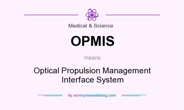 What does OPMIS mean? It stands for Optical Propulsion Management Interface System