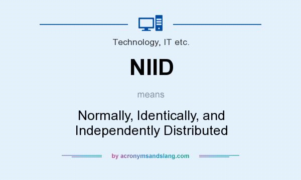 What does NIID mean? It stands for Normally, Identically, and Independently Distributed