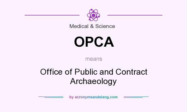 What does OPCA mean? It stands for Office of Public and Contract Archaeology