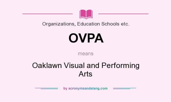 What does OVPA mean? It stands for Oaklawn Visual and Performing Arts