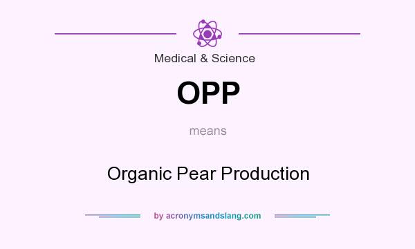What does OPP mean? It stands for Organic Pear Production