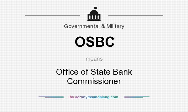 What does OSBC mean? It stands for Office of State Bank Commissioner
