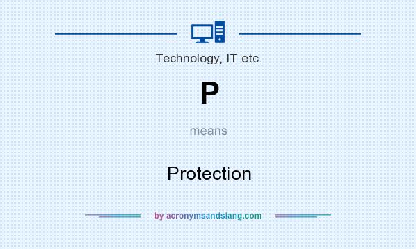 What does P mean? It stands for Protection