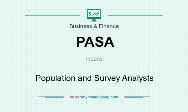 What does PASA mean? It stands for Population and Survey Analysts