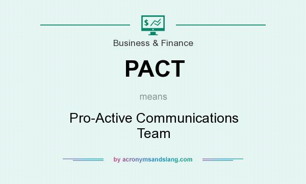 What does PACT mean? It stands for Pro-Active Communications Team