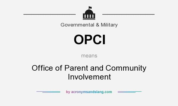 What does OPCI mean? It stands for Office of Parent and Community Involvement