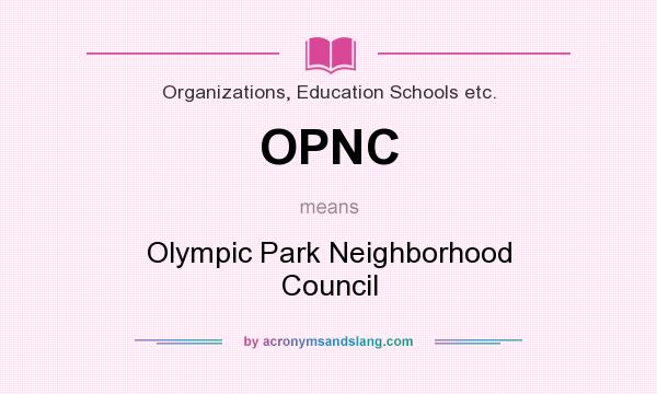 What does OPNC mean? It stands for Olympic Park Neighborhood Council